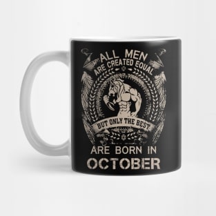 All Men Are Created Equal But Only The Best Are Born In October Birthday Mug